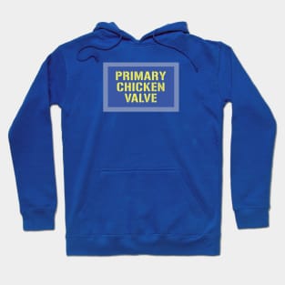 PRIMARY CHICKEN VALVE Hoodie